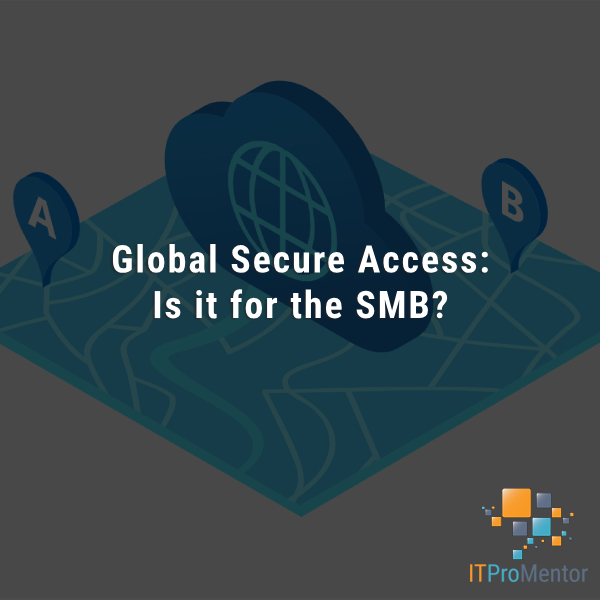Global Secure Access for the SMB