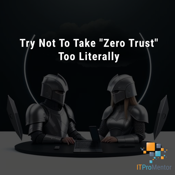 Don't take Zero Trust too literally