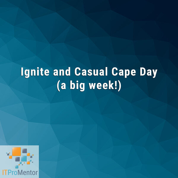 Ignite and Casual Cape Day (a big week!)