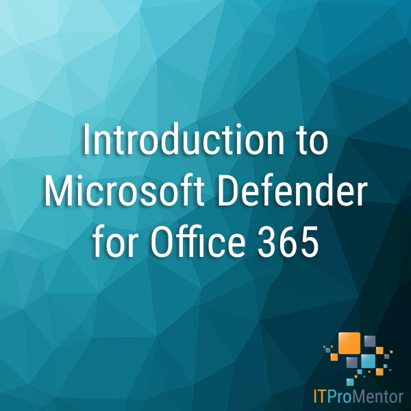 Introduction to Microsoft Defender for Office 365