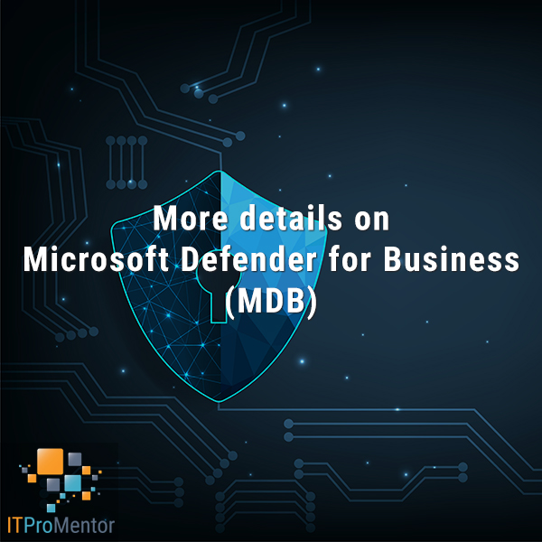 More details on Microsoft Defender for Business (MDB)