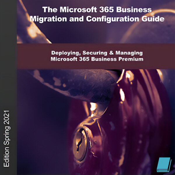 The Microsoft 365 Business Premium Migration and Configuration Guide