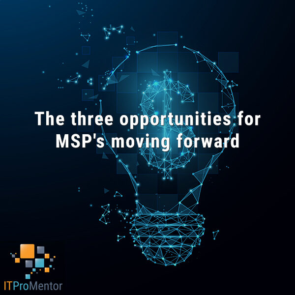 The three opportunities for MSP's moving forward