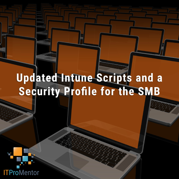 Updated Intune Scripts and a Security Profile for the SMB