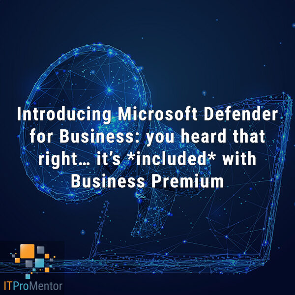 Introducing Microsoft Defender for Business: you heard that right... it's *included* with Business Premium